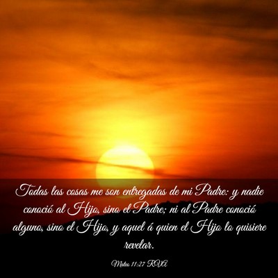 Picture 03 - Mateo 11:27 RVA - Todas las cosas me son entregadas de mi Padre: y - Bible Verse Picture