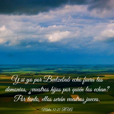 Picture 03 - Mateo 12:27 RVA - Y si yo por Beelzebub echo fuera los demonios, - Bible Verse Picture