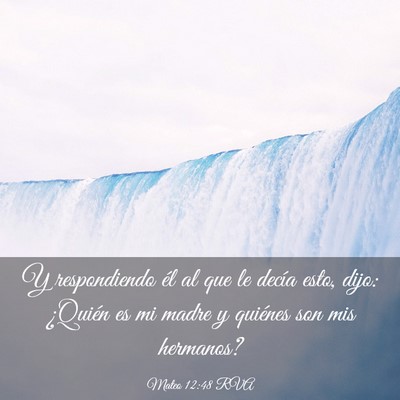 Picture 03 - Mateo 12:48 RVA - Y respondiendo él al que le decía esto, dijo: - Bible Verse Picture