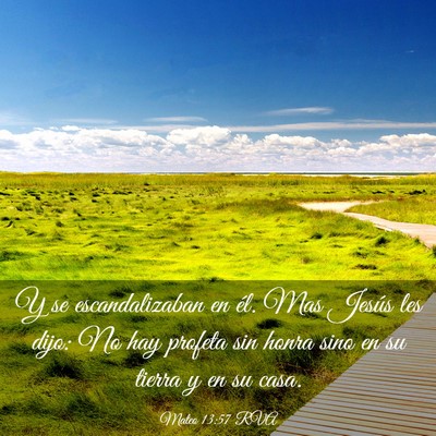 Picture 03 - Mateo 13:57 RVA - Y se escandalizaban en él. Mas Jesús les dijo: - Bible Verse Picture
