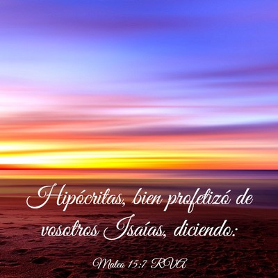 Picture 03 - Mateo 15:7 RVA - Hipócritas, bien profetizó de vosotros Isaías, - Bible Verse Picture