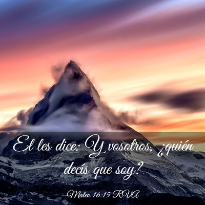 Picture 03 - Mateo 16:15 RVA - El les dice: Y vosotros, ¿quién decís que - Bible Verse Picture