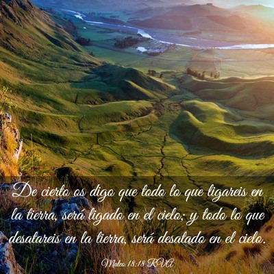 Picture 03 - Mateo 18:18 RVA - De cierto os digo que todo lo que ligareis en la - Bible Verse Picture