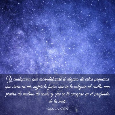 Picture 03 - Mateo 18:6 RVA - Y cualquiera que escandalizare á alguno de estos - Bible Verse Picture
