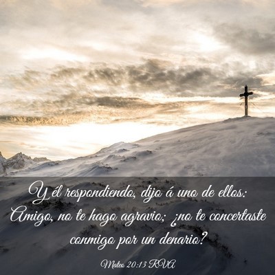 Picture 03 - Mateo 20:13 RVA - Y él respondiendo, dijo á uno de ellos: Amigo, - Bible Verse Picture