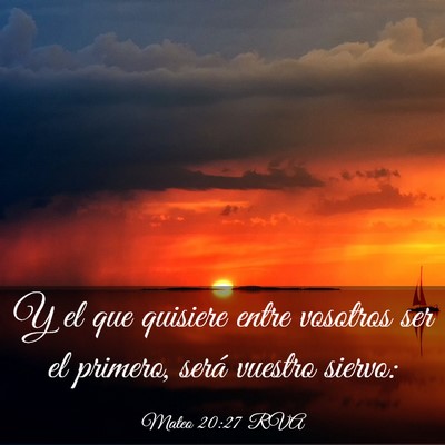 Picture 03 - Mateo 20:27 RVA - Y el que quisiere entre vosotros ser el primero, - Bible Verse Picture