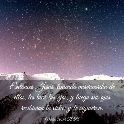 Picture 03 - Mateo 20:34 RVA - Entonces Jesús, teniendo misericordia de ellos, - Bible Verse Picture