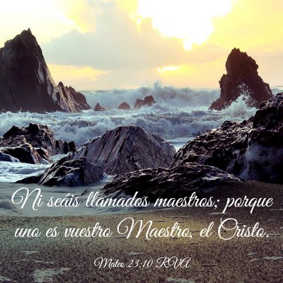 Picture 03 - Mateo 23:10 RVA - Ni seáis llamados maestros; porque uno es - Bible Verse Picture
