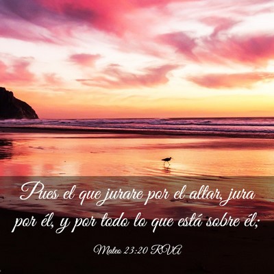 Picture 03 - Mateo 23:20 RVA - Pues el que jurare por el altar, jura por él, y - Bible Verse Picture