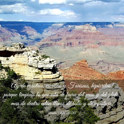 Picture 03 - Mateo 23:25 RVA - Ay de vosotros, escribas y Fariseos, hipócritas! - Bible Verse Picture