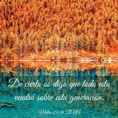 Picture 03 - Mateo 23:36 RVA - De cierto os digo que todo esto vendrá sobre - Bible Verse Picture