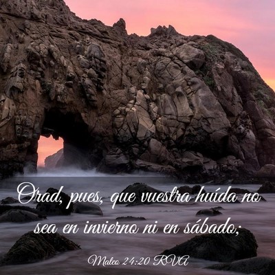 Picture 03 - Mateo 24:20 RVA - Orad, pues, que vuestra huída no sea en invierno - Bible Verse Picture