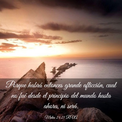 Picture 03 - Mateo 24:21 RVA - Porque habrá entonces grande aflicción, cual no - Bible Verse Picture