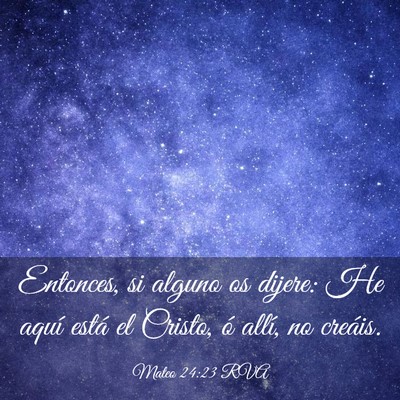 Picture 03 - Mateo 24:23 RVA - Entonces, si alguno os dijere: He aquí está el - Bible Verse Picture