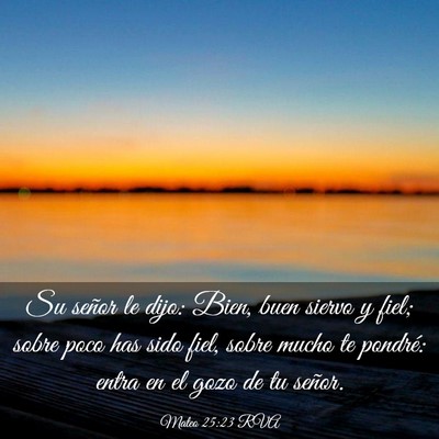 Picture 03 - Mateo 25:23 RVA - Su señor le dijo: Bien, buen siervo y fiel; - Bible Verse Picture