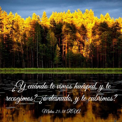 Picture 03 - Mateo 25:38 RVA - ¿Y cuándo te vimos huésped, y te recogimos? - Bible Verse Picture