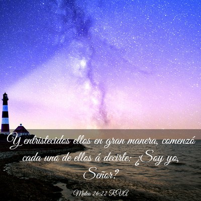 Picture 03 - Mateo 26:22 RVA - Y entristecidos ellos en gran manera, comenzó - Bible Verse Picture
