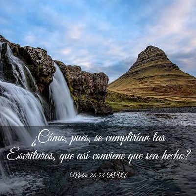 Picture 03 - Mateo 26:54 RVA - ¿Cómo, pues, se cumplirían las Escrituras, que - Bible Verse Picture