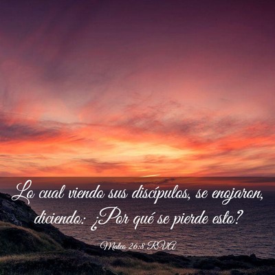 Picture 03 - Mateo 26:8 RVA - Lo cual viendo sus discípulos, se enojaron, - Bible Verse Picture