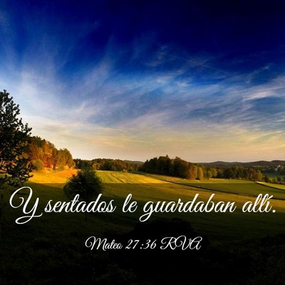 Picture 03 - Mateo 27:36 RVA - Y sentados le guardaban - Bible Verse Picture