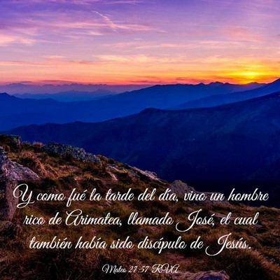 Picture 03 - Mateo 27:57 RVA - Y como fué la tarde del día, vino un hombre - Bible Verse Picture