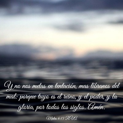 Picture 03 - Mateo 6:13 RVA - Y no nos metas en tentación, mas líbranos del - Bible Verse Picture