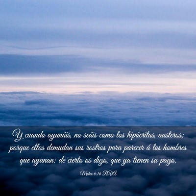 Picture 03 - Mateo 6:16 RVA - Y cuando ayunáis, no seáis como los - Bible Verse Picture