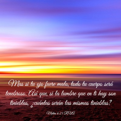 Picture 03 - Mateo 6:23 RVA - Mas si tu ojo fuere malo, todo tu cuerpo será - Bible Verse Picture