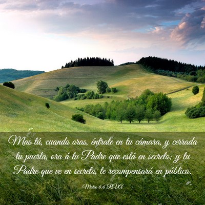 Picture 03 - Mateo 6:6 RVA - Mas tú, cuando oras, éntrate en tu cámara, y - Bible Verse Picture