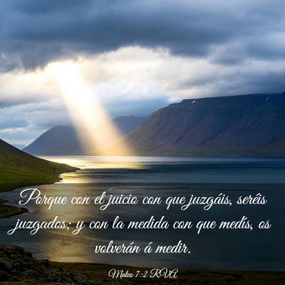 Picture 03 - Mateo 7:2 RVA - Porque con el juicio con que juzgáis, seréis - Bible Verse Picture