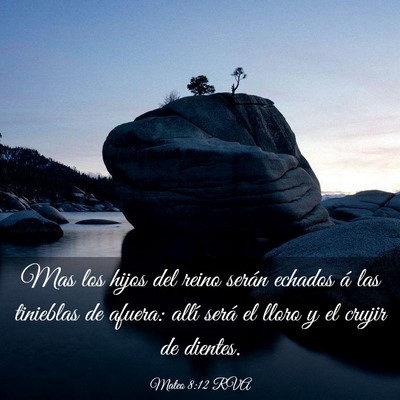 Picture 03 - Mateo 8:12 RVA - Mas los hijos del reino serán echados á las - Bible Verse Picture