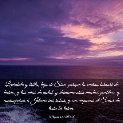 Picture 03 - Miqueas 4:13 RVA - Levántate y trilla, hija de Sión, porque tu - Bible Verse Picture