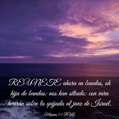 Picture 03 - Miqueas 5:1 RVA - REUNETE ahora en bandas, oh hija de bandas: nos - Bible Verse Picture