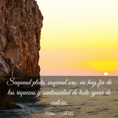 Picture 03 - Nahúm 2:9 RVA - Saquead plata, saquead oro: no hay fin de las - Bible Verse Picture