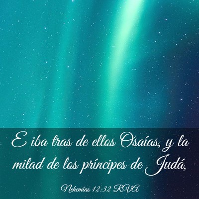 Picture 03 - Nehemías 12:32 RVA - E iba tras de ellos Osaías, y la mitad de los - Bible Verse Picture