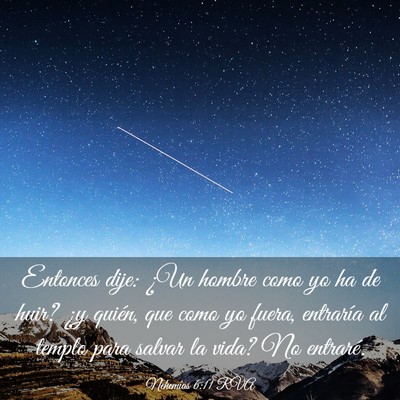 Picture 03 - Nehemías 6:11 RVA - Entonces dije: ¿Un hombre como yo ha de huir? - Bible Verse Picture