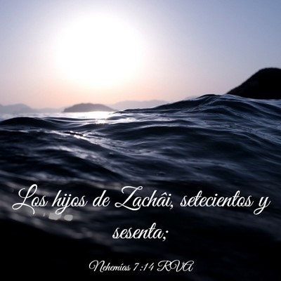 Picture 03 - Nehemías 7:14 RVA - Los hijos de Zachâi, setecientos y - Bible Verse Picture