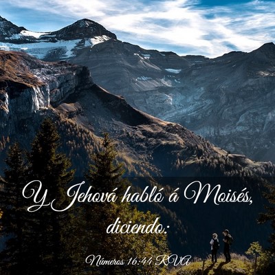 Picture 03 - Números 16:44 RVA - Y Jehová habló á Moisés, - Bible Verse Picture