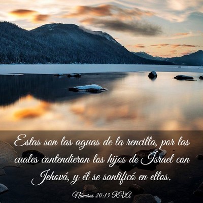 Picture 03 - Números 20:13 RVA - Estas son las aguas de la rencilla, por las - Bible Verse Picture