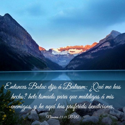 Picture 03 - Números 23:11 RVA - Entonces Balac dijo á Balaam: ¿Qué me has - Bible Verse Picture