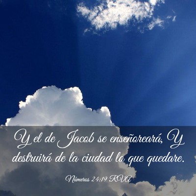 Picture 03 - Números 24:19 RVA - Y el de Jacob se enseñoreará, Y destruirá de - Bible Verse Picture