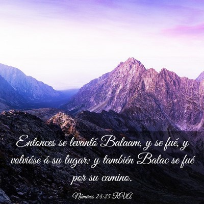 Picture 03 - Números 24:25 RVA - Entonces se levantó Balaam, y se fué, y - Bible Verse Picture