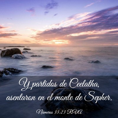Picture 03 - Números 33:23 RVA - Y partidos de Ceelatha, asentaron en el monte de - Bible Verse Picture