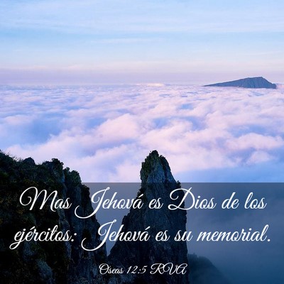 Picture 03 - Oseas 12:5 RVA - Mas Jehová es Dios de los ejércitos: Jehová es - Bible Verse Picture