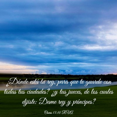 Picture 03 - Oseas 13:10 RVA - ¿Dónde está tu rey, para que te guarde con - Bible Verse Picture