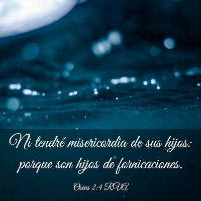 Picture 03 - Oseas 2:4 RVA - Ni tendré misericordia de sus hijos: porque son - Bible Verse Picture
