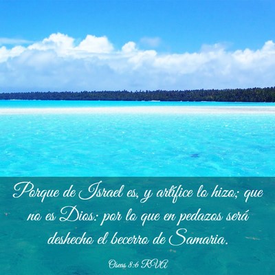 Picture 03 - Oseas 8:6 RVA - Porque de Israel es, y artífice lo hizo; que no - Bible Verse Picture