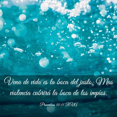 Picture 03 - Proverbios 10:11 RVA - Vena de vida es la boca del justo: Mas violencia - Bible Verse Picture