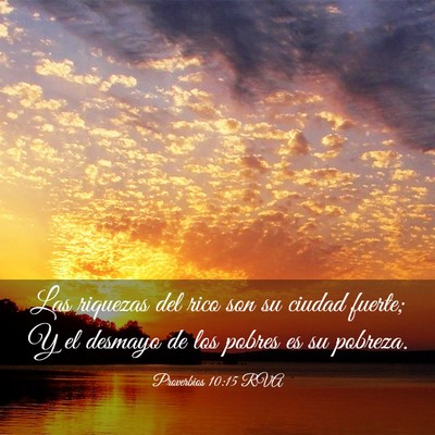Picture 03 - Proverbios 10:15 RVA - Las riquezas del rico son su ciudad fuerte; Y el - Bible Verse Picture