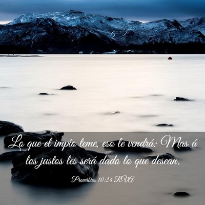Picture 03 - Proverbios 10:24 RVA - Lo que el impío teme, eso le vendrá: Mas á los - Bible Verse Picture